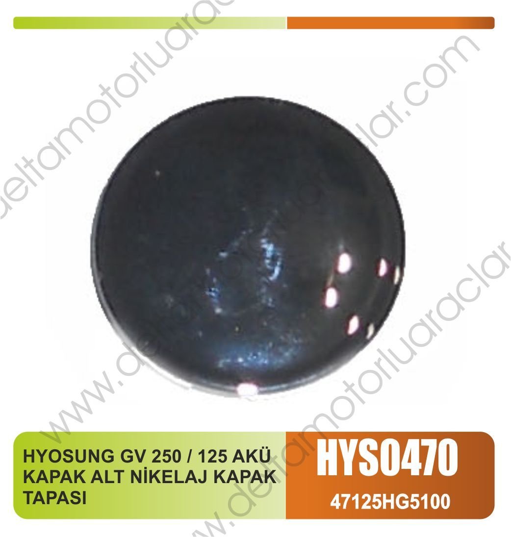 HYOSUNG GV 250 / 125 AKÜ KAPAK ALT NİKELAJ KAPAK TAPASI