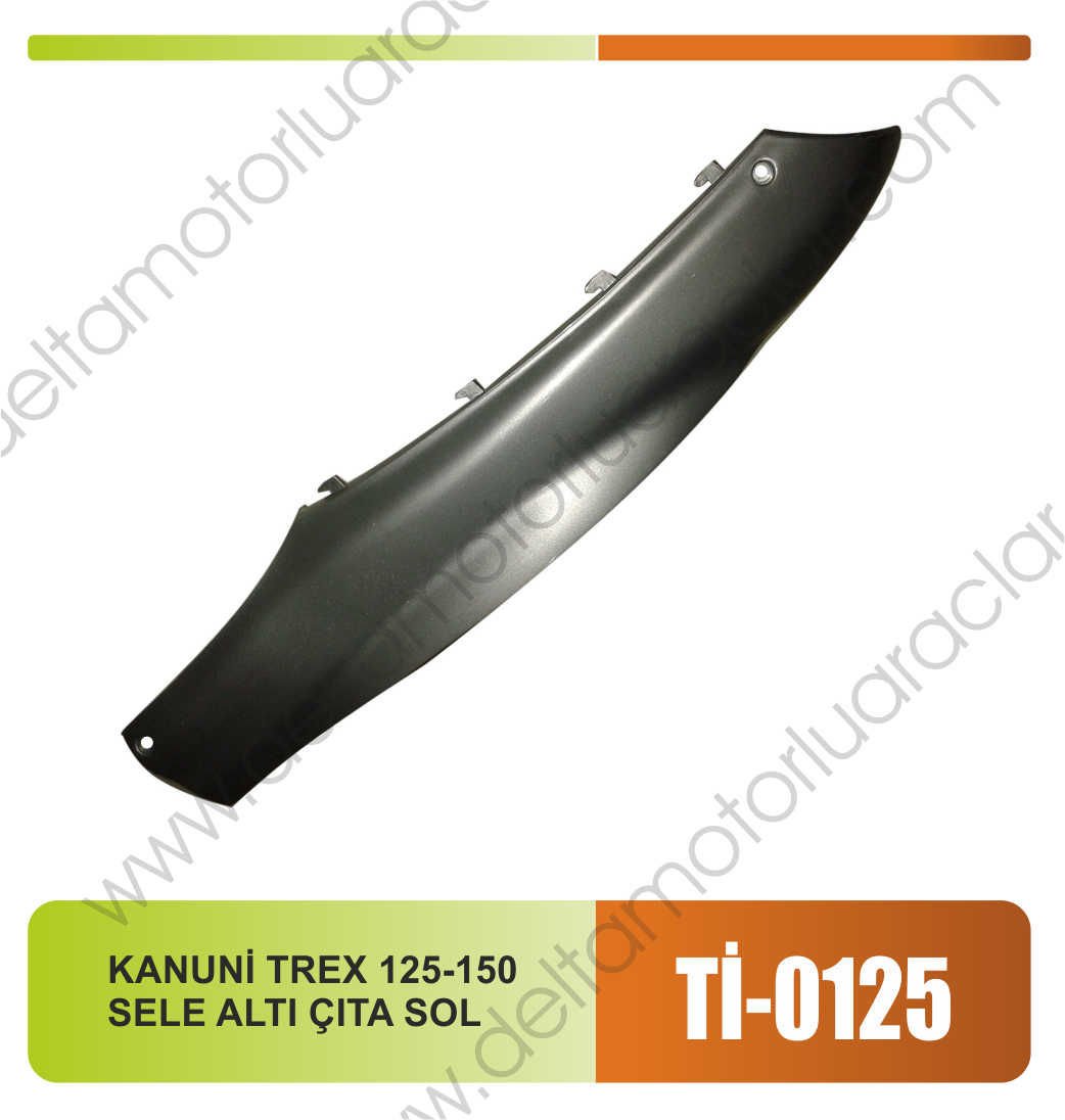 KANUNİ TREX 125-150 SELE ALTI ÇITA SOL